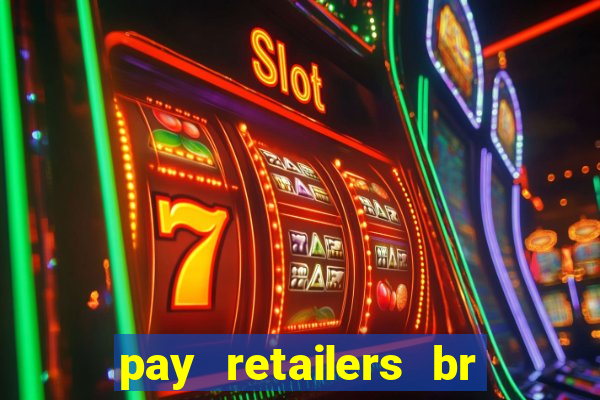 pay retailers br servicos de pagamentos ltda